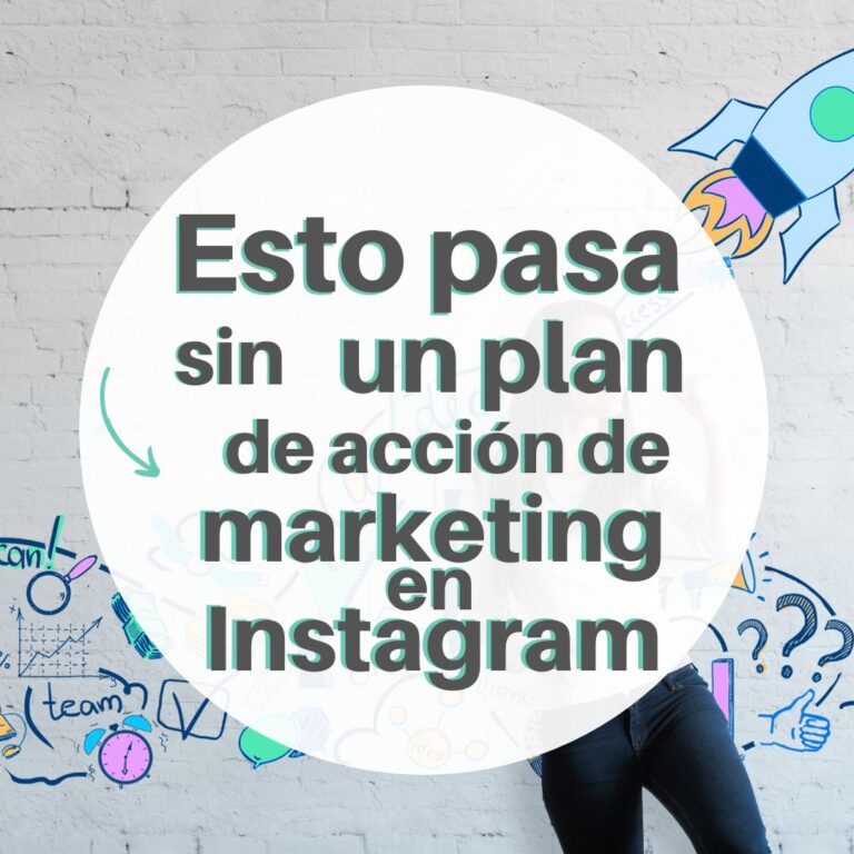 Esto pasa sin un plan de acción de marketing en Instagram