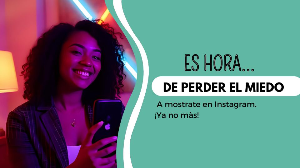 Cómo perderle el miedo a mostrarme en Instagram